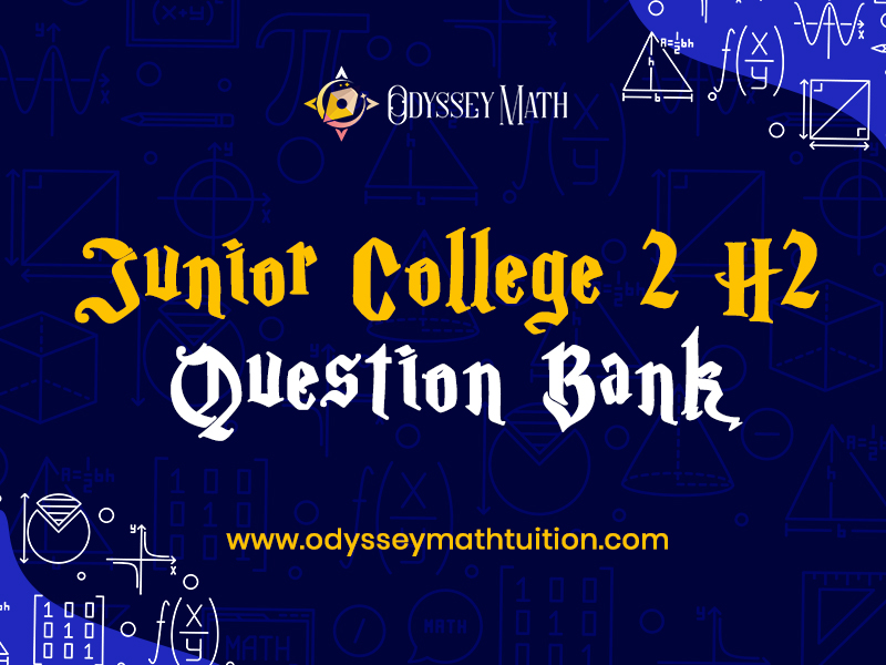 Junior College 2 H2 Math Question Bank